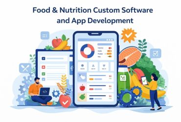 Food & Nutrition Custom Software and App Development: A Complete Guide for Business Owners